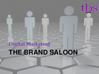 THE BRAND SALOON
Digital Marketing
 