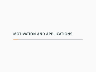 motivation and applications
 