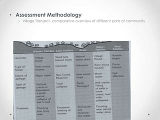 • Assessment Methodology
  o Village Transect- comparative overview of different parts of community
 