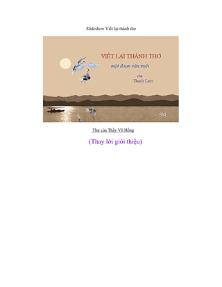 Slideshow Viết lại thành thơ
Thư của Thầy Võ Hồng
(Thay lời giới thiệu)
 
