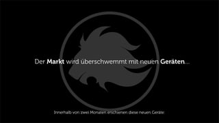 Der Markt wird überschwemmt mit neuen Geräten…
Innerhalb von zwei Monaten erschienen diese neuen Geräte:
 