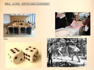 oose.Innovative Informatik
WAS SIND ENTSCHEIDUNGEN?
Foto:
ACBahn
Foto: Alexander Hauk / www.alexander-hauk.de
 