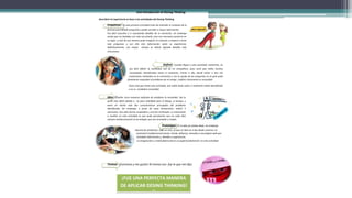 Una Introducción al Desing Thinking
Describiré mi experiencia en base a las actividades del Desing Thinking
· Empatizar: En esta primera actividad trate de entender el contexto de la
persona para añadir preguntas y poder acceder a mayor información.
Fue fácil escuchar e ir rescatando detalles de tu narración, sin embargo
sentía que no bastaba con solo escucharla ,sino era necesario ponerme en
su lugar ,y solo de esa manera pude imaginar el contexto y empecé a tener
más preguntas y con ello más información sobre su experiencia.
Definitivamente, con mayor tiempo se habría logrado detalles más
minuciosos.
Definir: Cuando llegue a esta actividad, realmente, no
fue fácil definir la necesidad real de mi compañera, pues sentí que había muchas
necesidades identificadas hasta el momento. Frente a ello, decidí volver a leer mis
anotaciones realizadas en la entrevista y con la ayuda de las preguntas en la guía pude
finalmente responder al problema de mi amiga y definir claramente su necesidad.
Claro está que hasta esta actividad, aún había duda sobre si realmente había identificado
o no su verdadera necesidad.
· Idea: Diseñar cinco maneras radicales de satisfacer la necesidad fue la
parte más difícil debido a mi poca habilidad para el dibujo, el tiempo, y
tener en mente solo dos características principales del problema
identificada. Sin embargo, a pesar de estas limitaciones, realicé 3
soluciones. Dos ellas fueron aceptadas y una fue rechazada. Lo interesante
a resaltar en esta actividad es que pude percatarme que en cada idea
siempre estaba presente la tecnología, que sea innovador y simple.
Prototipar: Sí, la idea ya estaba dada, sin embargo
Hacerlo de verdad fue todo un reto, ya que mi idea en sí iba desde construir un
automóvil multifuncional (venta, tienda, delivery) anexado a una página web que
brindaba información y, detalles y sugerencias.
La imaginación y creatividad tuvieron un papel fundamental en esta actividad.
· Testear: ¡Funciona y me gusta! Al menos eso fue lo que me dijo.
¡FUE UNA PERFECTA MANERA
DE APLICAR DESING THINKING!
J
 