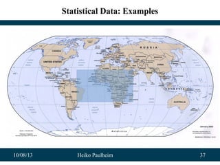 10/08/13 Heiko Paulheim 37
Statistical Data: Examples
 