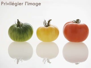 Privilégier l’image 