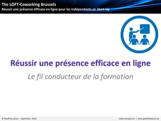 The LOFT-Coworking Brussels
Réussir une présence efficace en ligne pour les Indépendants et Start Up
Réussir une présence ...