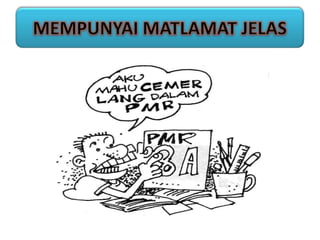 MEMPUNYAI MATLAMAT JELAS