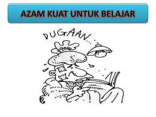 AZAM KUAT UNTUK BELAJAR