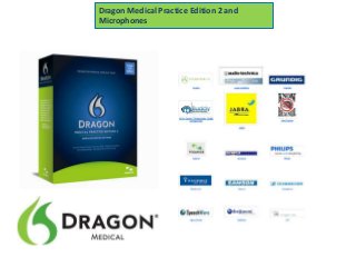 Dragon Medical Practice Edition 2 and
Microphones
 