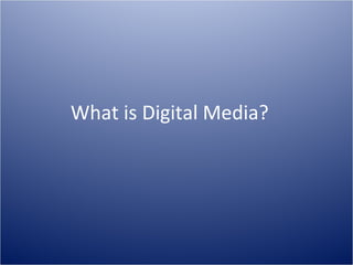 What is Digital Media? 