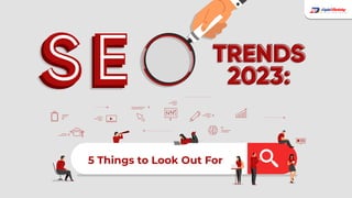 TRENDS
2023:
TRENDS
2023:
5 Things to Look Out For
 