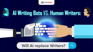 AI Writing Bots VS. Human Writers:
Will AI replace Writers?
 
