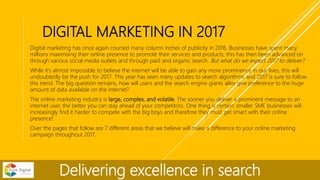 DIGITAL MARKETING IN 2017
Digital marketing has once again courted many column inches of publicity in 2016. Businesses hav...