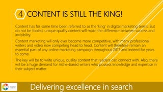 CONTENT IS STILL THE KING!
Content has for some time been referred to as the ‘king’ in digital marketing terms. But
do not...