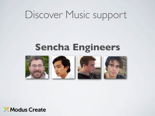 Discover Music support

  Sencha Engineers
 