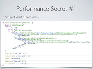Performance Secret #1
•   Setup efﬁcient custom views!
 