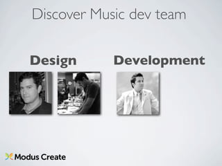 Discover Music dev team

Design      Development
 