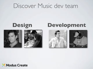 Discover Music dev team

Design      Development
 