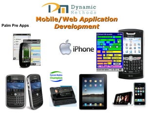 Palm Pre Apps

Mobile/Web Application
Development

http://www.acu.edu/technology/team55/ima
ges/blackberry.jpg

 