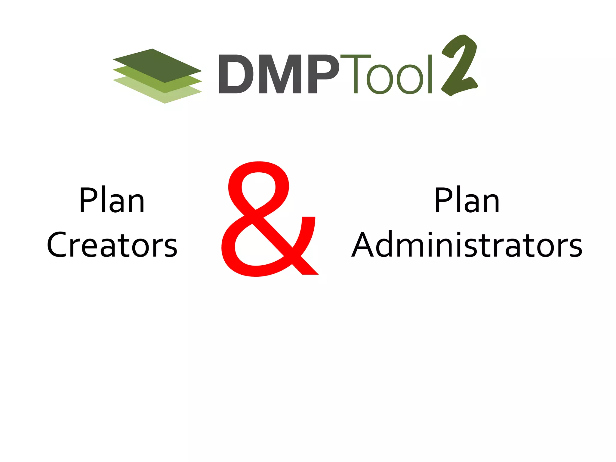 2
Plan	
  
Creators	
  

&	
  

Plan	
  
Administrators	
  

 