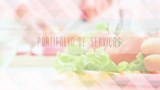 PORTIFÓLIO DE SERVIÇOS
 