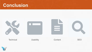 Conclusion
Technical Usability Content SEO
 
