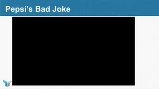 Pepsi’s Bad Joke
 