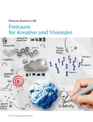 Detecon Business LAB

Freiraum
für Kreative und Visionäre

50

Detecon Management Report blue • 2013

 