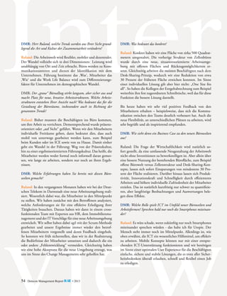 Inter
DMR: Herr Ruland, welche Trends werden aus Ihrer Sicht grund­
legend die Art und Kultur der Zusammenarbeit verändern?

Ruland: Die Arbeitswelt wird flexibler, mobiler und dezentraler.
Der Wandel vollzieht sich in drei Dimensionen: Leistung wird
unabhängig von Ort und Zeit erbracht. Büros werden zu Kommunikationszentren und dienen der Identifikation mit dem
Unternehmen. Führung bestimmt das ‚Was‘, Mitarbeiter das
‚Wie‘ und die Work Life Balance wird zum Differenzierungsfaktor für Unternehmen im demographischen Wandel.
DMR: Der „graue“ Büroalltag stirbt langsam, aber sicher aus und
macht Platz für neue, kreative Arbeitsstrukturen. Welche Arbeits­
strukturen entstehen Ihrer Ansicht nach? Was bedeutet das für die
Gestaltung der Büroräume, insbesondere auch in Richtung der
­genannten Trends?

Ruland: Bisher mussten die Beschäftigten ins Büro kommen,
um ihre Arbeit zu verrichten. Dementsprechend wurde präsenz­
orientiert oder „auf Sicht“ geführt. Wenn wir den Mitarbeitern
individuelle Freiräume geben, dann bedeutet dies, dass auch
mobil von unterwegs gearbeitet werden kann, zum Beispiel
beim Kunden oder im ICE sowie von zu Hause. Damit einher
geht ein Wandel in der Führung: Weg von der Präsenzkultur,
hin zu einer ergebnisorientierten Führungskultur. Das heißt, die
Mitarbeiter werden weder formal noch informell daran gemessen, wie lange sie arbeiten, sondern nur noch an ihren Ergebnissen.
DMR: Welche Erfahrungen haben Sie bereits mit diesen Büro­
welten gemacht?
Ruland: In den vergangenen Monaten haben wir bei der Deutschen Telekom in Darmstadt eine neue Arbeitsumgebung realisiert. Wesentlich dabei war, die Mitarbeiter in den Mittelpunkt
zu stellen. Wir haben zunächst mit den Betroffenen analysiert,
welche Anforderungen sie für eine effektive Erledigung ihrer
T
­ ätigkeiten brauchen. Daraus haben wir dann in einem crossfunktionalen Team mit Experten aus HR, dem Immobilienmanagement und der IT Vorschläge für eine neue Arbeitsumgebung
entwickelt. Wir selbst haben dabei agil mit der Scrum-Methode
gearbeitet und unsere Ergebnisse immer wieder den betroffenen Mitarbeitern vorgestellt und deren Feedback eingeholt.
So konnten wir früh sicherstellen, dass wir in der Realisierung
die Bedürfnisse der Mitarbeiter umsetzen und dadurch die ein
oder andere „Fehlentwicklung“ vermeiden. Gleichzeitig haben
wir eine hohe Akzeptanz für die neue Umgebung erzeugt, was
uns im Sinne des Change Managements sehr geholfen hat.

54

Detecon Management Report blue • 2013

DMR: Was bedeutet das konkret?

Ruland: Konkret haben wir eine Fläche von zirka 500 Quadratmetern umgestaltet. Die vorherige Struktur von Zellen­ üros
b
wurde durch eine neue, situationsorientierte Arbeitsumgebung mit offenen Flächen und Rückzugsmöglichkeiten ersetzt. Gleichzeitig arbeiten die meisten Beschäftigten nach dem
Desk-Sharing-Prinzip, wodurch wir eine Reduktion von etwa
30 Prozent der früheren Fläche erreichen konnten. Im Sinne
einer individuellen Lösung gilt aber hier nicht: „One Size fits
all“. So haben die Kollegen der Entgeltabrechnung zum Beispiel
weiterhin ihre fest zugeordneten Schreibtische, weil das für diese
Funktion die bessere Lösung darstellt.
Bis heute haben wir sehr viel positives Feedback von den
M
­ itarbeitern erhalten – beispielsweise, dass sich die Kommunikation zwischen den Teams deutlich verbessert hat. Auch die
neue Flexibilität, an unterschiedlichen Plätzen zu arbeiten, wird
sehr begrüßt und als inspirierend empfunden.
DMR: Wie sieht denn ein Business Case zu den neuen Bürowelten
aus?

Ruland: Die Frage der Wirtschaftlichkeit wird natürlich sofort gestellt, da eine umfassende Neugestaltung der Arbeitswelt
nicht ohne Investitionen zu bewerkstelligen ist. Aber allein über
eine bessere Nutzung der bestehenden Bürofläche, zum Beispiel
offene Bürowelt versus Zellenstruktur und Desk-Sharing-Konzepte, lassen sich sofort Einsparungen von mindestens 30 Prozent der Fläche realisieren. Darüber hinaus lassen sich Produktivität, Innovationskraft und Schnelligkeit durch effizienteres
Arbeiten und höhere individuelle Zufriedenheit der Mitarbeiter
erzielen. Das ist natürlich kurzfristig nur schwer zu quantifizieren, aber langfristige Beobachtungen und Auswertungen belegen diese Effekte.
DMR: Welche Rolle spielt ICT im Umfeld neuer Bürowelten und
Arbeitsformen? Sprechen bald nur noch die Smartphones miteinan­
der?
Ruland: Es wäre schade, wenn zukünftig nur noch Smartphones
miteinander sprechen würden - das halte ich für Utopie. Der
Mensch steht immer noch im Mittelpunkt. Allerdings ist, wie
oben erwähnt, die ICT ein wesentliches Hilfsmittel, um effektiv
zu arbeiten. Mobile Konzepte können nur mit einer entsprechenden ICT-Unterstützung funktionieren und wir benötigen
im Sinne einer optimalen User Experience für die Beschäftigten
einfache, sichere und stabile Lösungen, die es trotz aller Sicherheitsbedenken überall erlauben, schnell und flexibel einen Job
zu erledigen.

 