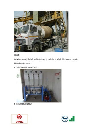 MILLER
Many tests are conducted on this concrete or material by which this concrete is made.
Some of the tests are-:
1) WATER PERMEABLITY TEST
2) COMPRESSION TEST
 