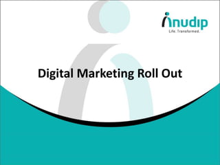 Digital Marketing Roll Out
 