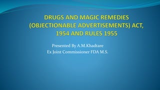 Presented By A.M.Khadtare
Ex Joint Commissioner FDA M.S.
 