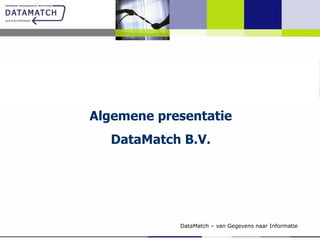 Algemene presentatie DataMatch B.V. 
