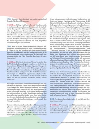 105 Detecon Management Report dmr • Special Transformation & Peoplemanagement 2 / 2015
DMR: Rotationen finden bei Google also proaktiv statt und sind
Bestandteil des Talent Managements?
F. Kohl-Boas: Richtig. Natürlich wollen wir Mitarbeiter nicht
in eine Rotation kommandieren und sie muss auch als Maßnah-
me für die angestrebte Weiterentwicklung passen. Als solches
sollte eine Rotation, auf die man sich in aller Regel bewerben
muss, das Ergebnis eines Karrieregespräches und einer etwaigen
Talentdiskussion sein. Bei uns ist die Rotation auch deshalb so
beliebt, weil viele Mitarbeiter aufgrund ihrer familiären Situati-
on keine dauerhafte Versetzung andenken wollen oder können.
Aus dieser eingeschränkten Mobilität soll nach Möglichkeit
kein Entwicklungsnachteil entstehen.
DMR: Wenn es um das Thema interkulturelle Kompetenz geht,
spielen auch Auslandsaufenthalte in vielen Unternehmen eine Rol-
le. Oftmals ist es so, dass Mitarbeiter mit einem enormen Entwick-
lungsschub zurück kommen, aber kein strukturierter Prozess für die
Wiedereingliederung existiert, sodass sie auf der Suche nach einer
geeigneten Position sind. Plant Google hier langfristiger als andere
Unternehmen?
F. Kohl-Boas: Das ist ein komplexes Thema. Ich denke, dass
die Wiedereingliederungsfähigkeit vor allem von der Größe des
Unternehmens abhängt. Als ehemaliger Expatriate Manager wie
auch als Expat selbst basieren meine Erfahrungen auf meiner
Zeit als Mitarbeiter von ausländischen Tochtergesellschaften,
die oftmals nicht in der Lage waren, den Rückkehrern eine den
Erwartungen und Fähigkeiten angemessene Aufgabe anzubie-
ten. Das dürfte für Unternehmen, die ihre Zentrale im Land
haben, aus dem der entsandte Mitarbeiter kommt, zumeist
leichter sein.
Bei Google versuchen wir, dieser Herausforderungen auf drei-
erlei Weise zu begegnen: Erstens bieten wir grundsätzlich keine
Expat-Packages an. Wenn Mitarbeiter dauerhaft im Ausland
arbeiten wollen, dann können sie sich sehr gerne in unserem in-
ternen Stellenmarkt bewerben. Im Erfolgsfall wird ihnen dann
ein Arbeitsverhältnis zu lokalen Konditionen angeboten. Das
sorgt dafür, dass finanzielle Aspekte in der Regel keine Motiva-
tion für einen Auslandsaufenthalt sind und sich keine Mitarbei-
tergruppe bildet, die ihre Entscheidungen vor allem nach dem
“Package” ausrichtet.
Zweitens prüfen wir gründlich, ob und in welchem Ausmaß Auf-
gaben mit oder zu einem Mitarbeiter an seinen Arbeitsort hin
verlagert werden können. Nach meiner Rückkehr aus Australien
wollte ich aus familiären Gründen nicht für den nächsten beruf-
lichen Schritt nach London ziehen. Daraufhin hat man mir die
Zuständigkeit für die Region “Benelux”, die zuvor aus London
heraus wahrgenommen wurde, übertragen. Und so nehme ich
heute vom Standort Hamburg aus die Verantwortung für 20
Büros in 18 Ländern wahr. Es gibt auch Mitarbeiter, die ihre
Stelle quasi in ihre Heimat mitgenommen haben. Letztlich wol-
len wir Mitarbeitern auf Augenhöhe begegnen. Wenn uns gute
Mitarbeiter verlassen, weil sie die nächste Entwicklungsper-
spektive extern sehen, dann halten wir Kontakt und freuen uns,
wenn wir in der Lage sind, sie zu einem späteren Zeitpunkt mit
der gemachten Erfahrung wieder für uns zurückzugewinnen.
Ich höre sehr oft, dass gerade in Deutschland Führungskräfte
bei Mitarbeiterkündigungen zutiefst beleidigt reagieren. Das
halte ich für falsch. Denn wenn ein Mitarbeiter um der eigenen
Weiterentwicklung willen das mit der Kündigung verbundene
Risiko des Neuanfangs eingeht, ist das in meinen Augen genau
die Bereitschaft, die sich Unternehmen unter den Schlagwor-
ten “Innovationsfreude“, “Verantwortungsbereitschaft“ und
“Ownership” wünschen. Es geht mir bei der Weiterentwicklung
von Menschen stets um ihrer selbst willen, selbst wenn dies das
Risiko einer Kündigung durch erhöhte Abwerbungsversuche
mit sich bringt. Damit sehen Mitarbeiter unsere Wertschätzung
als Teil unserer Unternehmenskultur, was für sich genommen
schon eine Bindungswirkung entfaltet. Das spricht sich herum
und trägt zu unserer Employer Value Proposition bei. Und die-
jenigen, die zurückkommen, bringen als Mehrwert die gemach-
te Erfahrung ein und setzen mit ihrer Rückkehr zugleich ein
positives Signal an die bestehende Belegschaft.
Drittens endet die Verantwortung für einen Mitarbeiter für uns
nicht mit dessen Wegzug. Wir versuchen, in Kontakt zu blei-
ben und ein- bis zweimal jährlich über sie und ihre privaten
und beruflichen Absichten zu sprechen. Damit erkennen wir
rechtzeitig Rückkehrmöglichkeiten oder auch die Chance, zum
Beispiel eine Deutsche, die aus den USA zurück möchte, auf
eine Tätigkeit in der Schweiz oder Irland aufmerksam zu ma-
chen. Denn gegebenenfalls reicht die Rückkehr nach Europa,
zumindest als Zwischenlösung, um ihre Erwartungen oder Not-
wendigkeiten mit unserem Wunsch, sie zu halten oder zurück-
zugewinnen, zusammenzuführen. Ich habe alle Mitarbeiter aus
meinen Regionen, die nicht in ihrem Heimatland beschäftigt
sind, auf meinem latenten “Talent Radar”.
DMR: Den latenten Talent Radar halten Sie auch über die Com-
pany hinaus, richtig?
F. Kohl-Boas: Wir versuchen es und können dabei immer noch
besser werden. Nicht nur ich versuche, Kontakte zu halten und
zu knüpfen. Letztlich hat jeder – und das beschränkt sich nicht
nur auf die Führungskräfte – die Aufgabe, das latente Netzwerk
im Interesse des Unternehmens zu pflegen und zu erweitern.
 