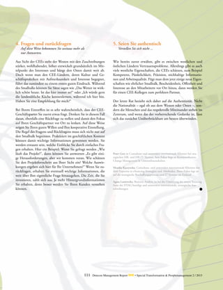 111 Detecon Management Report dmr • Special Transformation & Peoplemanagement 2 / 2015
Peter Gere ist Consultant und unterstützt internationale Klienten bei stra-
tegischen HR- und HR-IT-Themen. Sein Fokus liegt an Kommunikation,
Change Management & Unternehmenskultur.
Monika Kaczynska, Consultant, und unterstützt internationale Klienten mit
ihrer Expertise in eSourcing-Strategien und -Methoden. Ihren Fokus legt sie
auf die strategische Beschaffungsprozesse und IT-Systeme im Einkauf.
Agata Luniewska, Business Analyst, ist bei der Umsetzung der neuen Sourcing
Suite der DTAG beteiligt und unterstützt internationale, strategische Aus-
schreibungen.
4.	Fragen und zurückfragen
	 Auf diese Weise bekommen Sie weitaus mehr als
	 nur Antworten.
Aus Sicht der CEEs steht der Westen mit den Zuschreibungen
stärker, wohlhabender, höher entwickelt grundsätzlich im Mit-
telpunkt des Interesses und hängt den Osten damit weit ab.
Doch wenn man den CEE-Ländern, deren Kultur und Ge-
schäftspraktiken mit Aufmerksamkeit und Interesse begegnet,
führt das zumindest zu einem ersten guten Eindruck. Während
des Smalltalks können Sie Sätze sagen wie „Das Wetter ist wirk-
lich schön heute. Ist das hier immer so?“ oder „Ich würde gern
die landesübliche Küche kennenlernen, während ich hier bin.
Haben Sie eine Empfehlung für mich?“
Bei Ihrem Eintreffen ist es sehr wahrscheinlich, dass der CEE-
Geschäftsparter Sie zuerst etwas fragt. Denken Sie in diesem Fall
daran, ebenfalls eine Rückfrage zu stellen und damit den Fokus
auf Ihren Geschäftspartner vor Ort zu lenken. Auf diese Weise
zeigen Sie Ihren guten Willen und Ihre kooperative Einstellung.
Die Regel des Fragens und Rückfragens muss sich nicht nur auf
den Smalltalk begrenzen. Praktiziert im geschäftlichen Kontext
können damit wichtige Informationen gewonnen werden. Sie
werden erstaunt sein, welche Einblicke Sie durch einfaches Fra-
gen erhalten. Hier ein Beispiel: Wenn Sie gefragt werden „Wie
läuft das Projekt?“, dann können Sie antworten „Es gibt eini-
ge Herausforderungen, aber wir kommen voran. Wie schätzen
Sie den Projektfortschritt aus Ihrer Sicht ein? Welche Auswir-
kungen ergeben sich hier für Ihr Unternehmen?” Wenn Sie zu-
rückfragen, erhalten Sie eventuell wichtige Informationen, die
weit über Ihre eigentliche Frage hinausgehen. Die Zeit, die Sie
investieren, zahlt sich aus. Je mehr Hintergrundinformationen
Sie erhalten, desto besser werden Sie Ihren Kunden verstehen
können.
5.	Seien Sie authentisch
	 Verstellen Sie sich nicht ...
Wie bereits zuvor erwähnt, gibt es zwischen westlichen und
östlichen Ländern Vertrauensprobleme. Allerdings gibt es auch
viele westliche Eigenschaften, die CEEs schätzen, zum Beispiel
Kompetenz, Pünktlichkeit, Präzision, stichhaltige Informatio-
nen und Arbeitsqualität. Fügt man dem jetzt einige neue Eigen-
schaften wie ehrlicher Smalltalk, Bescheidenheit, Offenheit und
Interesse an den Mitarbeitern vor Ort hinzu, dann werden Sie
für einen CEE-Kollegen zum perfekten Partner.
Der letzte Rat bezieht sich daher auf die Authentizität. Nicht
die Nationalität – egal ob aus dem Westen oder Osten –, son-
dern die Menschen und das respektvolle Miteinander stehen im
Zentrum, und wenn das der vorherrschende Gedanke ist, lässt
sich das zunächst Unüberbrückbare am besten überwinden.
 