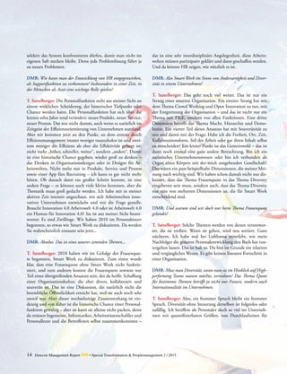 14 Detecon Management Report dmr • Special Transformation & Peoplemanagement 2 / 2015
selektiv das System konfrontieren dürfen, damit man nicht im
eigenen Saft stecken bleibt. Denn jede Problemlösung führt ja
zu neuen Problemen.
DMR: Wie kann man der Entwicklung von HR entgegenwirken,
als Supportfunktion zu verkommen? Insbesondere in einer Zeit, in
der Menschen als Asset eine wichtige Rolle spielen?
T. Sattelberger: Die Personalfunktion steht aus meiner Sicht an
einem wirklichen Scheideweg, der historischer Tiefpunkt oder
Chance werden kann. Die Personalfunktion hat sich über die
letzten zehn Jahre total verändert: neues Produkt, neuer Service,
neuer Prozess. Das war nicht dumm, auch wenn es natürlich im
Zeitgeist der Effizienzorientierung von Unternehmen stattfand.
Aber wir kommen jetzt an den Punkt, an dem erstens durch
Effizienzmanagement immer weniger rauszuholen ist und zwei-
tens weniger die Effizienz als eher die Effektivität gefragt ist:
nicht mehr „höher, schneller, weiter“, sondern „anders“. Damit
ist eine historische Chance gegeben, wieder groß zu denken –
das Denken in Organisationsdesigns oder in De­signs für Ar-
beitswelten. Nicht mehr nur in Produkt, Service und Prozess
sowie einer App fürs Recruiting – ich kann es gar nicht mehr
hören. Ob danach dann ein großer Schritt kommt, ist eine
andere Frage – es können auch viele kleine kommen, aber die
Thematik muss groß gedacht werden. Ich habe mir in meiner
aktiven Zeit intensiv angeschaut, wie sich Arbeitswelten inno-
vativer Unternehmen entwickeln und mir die Frage gestellt:
Braucht Innovation 4.0 Arbeitswelt 4.0 oder ist Arbeitswelt 4.0
ein Humus für Innovation 4.0? Sie ist aus meiner Sicht beant-
wortet: Es sind Zwillinge. Wir haben 2010 im Personalresort
begonnen, so etwas wie Smart Work zu diskutieren. Da werden
Sie wahrscheinlich erstaunt sein jetzt...
DMR: Absolut. Das ist eines unserer zentralen Themen...
T. Sattelberger: 2010 haben wir im Gefolge der Frauenquo-
te begonnen, Smart Work zu diskutieren. Zum einen wurde
klar, dass eine Frauenquote ohne Smart Work nicht funktio-
niert, und zum anderen konnte die Frauenquote sowieso nur
Teil eines übergreifenden Ansatzes sein, der da heißt: Schaffung
einer Organisationskultur, die eher divers, kollaborativ und
souverän ist. Das ist eine Diskussion, die natürlich nicht die
betriebliche Öffentlichkeit erreicht hat, weil sie auch noch sehr
unreif war. Aber dieser wechselseitige Zusammenhang ist ein-
deutig und von daher ist die historische Chance einer Personal-
funktion gewaltig – aber sie kann sie alleine nicht packen, denn
da müssen Ingenieure, Informatiker, Arbeitswissenschaftler und
Personalleute und die Betroffenen selbst zusammenkommen –
das ist eine sehr interdisziplinäre Angelegenheit, diese Arbeits-
welten müssen partizipativ geklärt und dann geschaffen werden.
Und da könnte HR zeigen, wie nützlich es ist.
DMR: Also Smart Work im Sinne von Andersartigkeit und Diver-
sität in einem Unternehmen?
T. Sattelberger: Das geht noch viel weiter. Das ist nur ein
Strang einer smarten Organisation. Ein zweiter Strang hat mit
dem Thema Crowd Working und Open Innovation zu tun, mit
der Entgrenzung der Organisation – und das ist nicht nur ein
Thema von F&E, sondern von allen Funktionen. Eine dritte
Dimension betrifft das Thema Macht, Hierarchie und Demo-
kratie. Ein vierter Teil dieses Ansatzes hat mit Souveränität zu
tun und damit mit der Frage: Habe ich die Freiheit, Ort, Zeit,
Kollaborationsform, Stil der Arbeit oder gar ihren Inhalt selbst
zu entscheiden? Ein letzter Punkt ist das Gemeinwohl – das ist
dann noch einmal eine ganz andere Betrachtung. Bin ich ein
autistisches Unternehmenswesen oder bin ich verbunden als
Organ eines Körpers mit der mich umgebenden Gesellschaft?
Das wären ein paar beispielhafte Dimensionen, die meiner Mei-
nung nach wichtig sind. Wir haben schon damals nicht nur dis-
kutiert, dass das Thema Frauenquote in das Thema Diversity
eingebettet sein muss, sondern auch, dass das Thema Diversity
nur eine von mehreren Dimensionen ist, die für Smart Work
entscheidend sind.
DMR: Und warum sind wir doch nur beim Thema Frauenquote
gelandet?
T. Sattelberger: Solche Themen werden von denen verantwor-
tet, die sie treiben. Wenn sie gehen, wird neu sortiert. Ganz
nüchtern. Ich habe mal bei Lufthansa miterlebt, wie mein
Nachfolger die gesamte Personalentwicklung den Bach hat run-
tergehen lassen. Das ist halt so. Du bist im Grunde ein relatives
und vergängliches Wesen. Es gibt keinen linearen Fortschritt in
einer Organisation.
DMR: Muss man Diversität, wenn man sie im Hinblick auf High-
performing Teams nutzen möchte, verordnen? Das Thema Quote
für bestimmte Themen betrifft ja nicht nur Frauen, sondern auch
Internationalität im Unternehmen.
T. Sattelberger: Also, ein frommer Spruch bleibt ein frommer
Spruch. Diversität ohne Steuerung derselben ist folgenlos oder
zufällig. Ich beziffere als Personaler doch so viel im Unterneh-
men mit quantifizierbaren Größen, von Durchlaufzeiten für
 