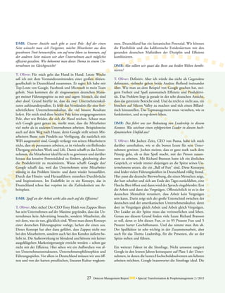 27 Detecon Management Report dmr • Special Transformation & Peoplemanagement 2 / 2015
DMR: Unserer Ansicht nach gibt es zwei Pole: Auf der einen
­Seite wünscht man sich Freigeister, möchte Mitarbeiter aus dem
gewohnten Trott herausreißen, um auf neue Ideen zu kommen, auf
der anderen Seite müssen wir aber Unternehmen auch möglichst
effizient gestalten. Wie bekommt man dieses Thema in einem Un-
ternehmen ins Gleichgewicht?
T. Oliver: Für mich geht das Hand in Hand. Letzte Woche
saß ich mit dem Vorstandsvorsitzenden einer großen Aktien-
gesellschaft in Deutschland zusammen. Er sagte: Ich habe mir
Top-Leute von Google, Facebook und Microsoft in mein Team
geholt. Nun kommen die alt eingesessenen deutschen Mana-
ger meiner Führungsspitze zu mir und sagen: Mensch, die sind
aber doof. Grund hierfür ist, dass da zwei Unternehmenskul-
turen aufeinanderprallen. Es fehlt das Verständnis für eine fort-
schrittlichere Unternehmenskultur, die viel bessere Resultate
liefert. Für mich sind diese beiden Pole keine entgegengesetzten
Pole, eher wie Brüder, die sich die Hand reichen. Schaut man
sich Google ganz genau an, merkt man, dass die Mitarbeiter
viel mehr als in anderen Unternehmen arbeiten. ­Beispielsweise
auch auf dem Weg nach Hause, denn Google stellt seinen Mit-
arbeitern Busse zum Pendeln zur Verfügung, die natürlich mit
WiFi ausgestattet sind. Google verlangt von seinen Mitarbeitern
nicht, dass sie permanent arbeiten, es ist vielmehr ein fließender
Übergang zwischen Work und Life. Damit schafft es das Unter-
nehmen, die Mitarbeiter ideal für sich zu gewinnen und darüber
­hinaus das kreative Potenzialideal zu fördern, gleichzeitig aber
die Produktivität zu maximieren. Wieso schafft Google das?
Google schafft das, weil das Unternehmen seine Mitarbeiter
ständig in das Problem hinein- und dann wieder herausführt.
Durch das Hinein- und Herausführen entstehen Durch­brüche
und Inspirationen. Im Endeffekt ist es ein Konzept, das in
Deutschland schon fast verpönt ist: die Zufriedenheit am Ar-
beitsplatz.
DMR: Spaß an der Arbeit wirkt also auch auf die Effizienz?
T. Oliver: Aber sicher! Der CEO Tony Hsieh von Zappos Shoes
hat sein Unternehmen auf der Maxime gegründet, dass das Un-
ternehmen kein Advertising braucht, sondern Mitarbeiter, die
mit dem, was sie tun, glücklich sind. Wenn man dieses Konzept
einer deutschen Führungsspitze vorlegt, lachen die einen aus.
Dieses Konzept hat aber dazu geführt, dass Zappos nicht nur
bei den Mitarbeitern, sondern auch bei den Kunden ­äußerst be-
liebt ist. Die Außenwirkung ist blendend und könnte mit keiner
ausgeklügelten Marketingstrategie erreicht werden – schon gar
nicht mit der Effizienz. Hier sehen wir ein Aufbrechen von al-
ten Unternehmensstrukturen, Unternehmensphilosophien und
Führungsspielen. Vor allem in Deutschland müssen wir uns öff-
nen und von der harten preußischen, linearen Kultur wegkom-
men. Deutschland hat ein fantastisches Potenzial. Wir können
die Flexibilität und das kalifornische Freidenkertum mit den
gesunden deutschen Maßstäben der Disziplin und Effizienz
kombinieren.
DMR: Also sollten wir quasi das Beste aus beiden Welten kombi-
nieren?
T. Oliver: Definitiv. Aber ich würde das nicht als Gegensätze
definieren, vielmehr gehen beide Ansätze fließend ineinander
über. Wie man an dem Beispiel von Google gesehen hat, stei-
gern Freiheit und Spaß automatisch Effizienz und Produktivi-
tät. Das Problem liegt ja gerade in der sehr deutschen Ansicht,
dass das getrennte Bereiche sind. Und da reicht es nicht aus, ein
bisschen auf Silicon Valley zu machen und sich einen Billard-
tisch hinzustellen. Das Topmanagement muss verstehen, wie es
funktioniert, und es top-down leben.
DMR: Das führt uns zur Bedeutung von Leadership in diesem
Kontext. Was zeichnet einen erfolgreichen Leader in diesem hoch­
dynamischen Umfeld aus?
T. Oliver: Mit Jochen Zeitz, CEO von Puma, habe ich mich
darüber unterhalten, wie er die besten Leute für sein Unter-
nehmen gewinnt. Jochen meinte, dass er ganz stark nach dem
Prinzip geht, ob es ihm Spaß macht, mit der Person zusam-
men zu arbeiten. Mit Richard Branson hatte ich ein ähnliches
Gespräch, er würde immer diejenigen an die Spitze seines Un-
ternehmens setzen, die ein „Ball of Fun“ sind. Diese Konzepte
sind leider vielen Führungskräften in Deutschland völlig fremd.
Hier passt die deutsche Bierwerbung, die einen Menschen zeigt,
der hart schuftet und sich am Ende des Tages zurücklehnt, eine
Flasche Bier öffnet und dann wird der Spruch eingeblendet: Erst
die Arbeit und dann das Vergnügen. Offensichtlich ist es in der
deutschen Mentalität verankert, dass Arbeit kein Vergnügen
sein kann. Darin zeigt sich der große Unterschied zwischen der
deutschen und der amerikanischen Unternehmenskultur, denn
dort ist Vergnügen gleich Arbeit und Arbeit gleich Vergnügen.
Der Leader an der Spitze muss das verinnerlichen und leben.
Genau aus diesem Grund finden viele Leute Richard Branson
so toll, denn er lebt diesen Fun, er ist 95 Prozent Fun und 5
Prozent harter Geschäftsmann. Und das nimmt man ihm ab.
Der Spaßfaktor ist sehr wichtig in der Zusammenarbeit, aber
auch für das Thema Leadership, für die Personen, die an der
Spitze stehen und führen.
Ein weiterer Faktor ist die Sinnfrage. Nicht umsonst rangiert
Google in den letzten Jahren konsequent auf Platz 1 der Unter-
nehmen, in denen die besten Hochschulabsolventen am ­liebsten
arbeiten möchten. Google beantwortet die Sinnfrage ideal. Die
 