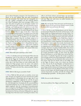 29 Detecon Management Report dmr • Special Transformation & Peoplemanagement 2 / 2015
sich an diesen Prinzipien orientieren. Ein Unternehmen so zu
führen, ist ein sehr radikaler Weg, aber jedes Unternehmen
kann das anwenden. Das Credo muss nur manageable wer-
den, also greifbar, verständlich und sehr eindeutig definiert
sein. Dieser Punkteplan sollte Leute ermutigen, Fehler zu ma-
chen, denn dann erst gehen sie aus sich heraus, machen neue
Dinge und können sich entfalten. Das auf Schwächen basierte
Bildungs- und Erziehungssystem zieht sich wie ein roter Faden
durch ganz Deutschland und ist so allgegenwärtig, dass wir es
gar nicht mehr wahrnehmen. Ein anderes Beispiel ist das Thema
Insolvenz. Richard Branson sagte einmal, dass er kaum einen
herausragenden amerikanischen Unternehmer kennt, der nicht
einmal eine Insolvenz hingelegt hat. Wir haben hier eine grund-
legend andere Denkweise. In Amerika ist es ein Schritt zum
Erfolg, Fehler zu machen. Diese Art von Denke müssen wir in
Deutschland fördern, denn viele fantastische Unternehmen er-
sticken im Keim, da die Leute sich nicht trauen, die Ideen auf
den Tisch zu bringen. Jemand, der in Deutschland als Unter-
nehmer eine Insolvenz hingelegt hat, wird verpönt. Insolvenz
ist nichts anderes als ein markanter, sichtbarer, gegenwärtiger
Fehler einer Führungspersönlichkeit. Wir müssen Fehler kom-
plett anders definieren.
DMR: Welche Rolle spielt Leadership an dieser Stelle?
T. Oliver: Leadership spielt eine fundamentale Rolle, denn das
Management muss es sich nicht nur auf die eigene, sondern
auch auf die Flagge des Unternehmens schreiben. Und dann
leben. In Deutschland sagen wir zwar oft, dass wir für etwas
stehen, aber in der Praxis stehen wir nicht wirklich dafür. Wir
machen die Dinge genauso weiter wie immer und verlassen
nicht den eingetretenen Pfad, denn wir haben Angst, Fehler zu
machen. Wir haben nicht den Mut, unkonventionelle Pfade zu
beschreiten.
DMR: Walk the Talk als ganz wesentlicher Punkt?
T. Oliver: Walk the Talk und auch zu verstehen, wovon man
redet. Ich hatte ein Gespräch mit einem Vorstand einer großen
Aktiengesellschaft in Deutschland, der mir sagte, dass er neue
Unternehmen im Ausland aufgekauft hat und ihm das ganze
Management weggelaufen ist. Das Management ist weggelau-
fen, weil überhaupt kein Verständnis für die unterschiedlichen
Unternehmenskulturen da war. Die Unternehmen wurden le-
diglich eingekauft, ohne die verschiedenen Unternehmenskul-
turen zu integrieren. Die Fähigkeit zur Selbstanalyse ist hier fun-
damental wichtig. Das bringt mich zu einem Satz, der mich sehr
beeindruckt hat: Als Sony auf seinem Höhepunkt war, sagte der
ehemalige Sony-Chef, dass sie jetzt vorsichtig sein müssen. Sony
sollte in sich hinein schauen und sich fragen, was man besser
machen kann, sehen, was nicht funktioniert, offen für Fehler
und neue Wege sein, auch wenn von außen betrachtet alles
wunderbar funktioniert.
DMR: Wir sind mit dem Thema Innovation und Kreativität ein-
gestiegen. Können Sie sich noch an einen Moment erinnern, in dem
Sie eine wirklich neue und kreative Idee hatten?
T. Oliver: Ich bin ja auch Musikproduzent und die Musik ist
ein fantastisches Beispiel für Kreativität und Innovation. In der
Musik schafft man ständig Inspirationen aus dem Nichts. Lio-
nel Richie hat dieses Phänomen mal das unsichtbare Radio ge-
nannt: Wir hören die Musik und wissen nicht woher sie kommt.
Letztes Jahr hatte ich die Ehre, zu den World Music Awards in
Monaco eingeladen zu werden. Wenn man mit anderen Künst-
lern zusammensitzt, ist diese Inspiration, die scheinbar aus dem
Nichts kommt, immer wieder das zentrale, faszinierende The-
ma. Auf diese Inspiration kann man sich vorbereiten, man kann
sie programmieren und herbeiführen, aber man kann sie nicht
erzwingen. Man kann ein ideales Umfeld schaffen. Das erinnert
mich an die Popgruppe Abba. Was viele Leute nicht wissen ist,
dass die meisten Hits der Gruppe Abba von nur einem Mitglied
der Gruppe geschrieben wurden. Er hatte immer die gleiche
Routine und nannte es „vor der Höhle sitzen und auf den Dra-
chen warten“. Er saß jeden Tag mehr oder weniger zur gleichen
Zeit im Studio und hat sich auf die Inspirationen vorbereitet. Er
hatte sein Werkzeug, also sein Keyboard, dabei und war bereit.
Die meisten Tage kam der Drache nicht aus der Höhle, aber
an den Tagen, an denen er kam, war er bereit, den Drachen
zu töten. Das war für ihn die Metapher, auf Inspirationen zu
warten. Zurück zur Frage: Wenn ich im Studio sitze und an
neuen Songs schreibe, kommen die Songs aus dem unsichtbaren
Radio. Dann formen sich die Akkorde auf dem Piano, der Text
kommt von den Lippen, die Hände bewegen sich fast von selbst
und der Song kommt von alleine. Ich habe die richtigen Rah-
menbedingungen geschaffen – der Rest passiert von alleine.
DMR: Das war ein tolles Schlusswort.
Das Interview führten Marc Wagner und Verena Vinke.
 