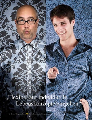 „Flexibel auf individuelle
Lebenskonzepte eingehen“
42 Detecon Management Report dmr • Special Transformation & Peoplemanagement 2 / 2015
 