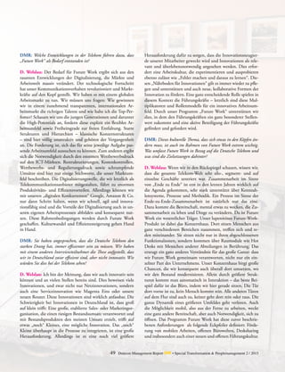 DMR: Welche Entwicklungen in der Telekom führen dazu, dass
„Future Work“ als Bedarf entstanden ist?
D. Welslau: Der Bedarf für Future Work ergibt sich aus den
rasanten Entwicklungen der Digitalisierung, die Märkte und
Arbeitswelt massiv verändert. Der technologische Fortschritt
hat unser Kommunikationsverhalten revolutioniert und Markt-
kräfte auf den Kopf gestellt. Wir haben es mit einem globalen
Arbeitsmarkt zu tun. Wir müssen uns fragen: Wie gewinnen
wir in einem zunehmend transparenten, internationalen Ar-
beitsmarkt die richtigen Talente und wie halte ich die Top-Per-
fomer? Schauen wir uns die jungen Generationen und darunter
die High-Potentials an, fordern diese explizit ein flexibles Ar-
beitsumfeld sowie Freiheitsgrade zur freien Entfaltung. Starre
Strukturen und Hierarchien – klassische Konzernstrukturen
– sind hier völlig unattraktiv und gehören der Vergangenheit
an. Die Forderung ist, sich das für seine jeweilige Aufgabe pas-
sende Arbeitsumfeld aussuchen zu können. Zum anderen ergibt
sich die Notwendigkeit durch den enormen Wettbewerbsdruck
auf den ICT-Märkten. Restrukturierungen, Kostenkontrollen,
Wettbewerbs- und Regulierungsdruck sowie schrumpfende
Umsätze sind hier nur einige Stichworte, die unser Marktum-
feld beschreiben. Die Digitalisierungswelle, die wir letztlich als
Telekommunikationsanbieter mitgestalten, führt zu enormen
Produktivitäts- und Effizienzvorteilen. Allerdings können wir
mit unseren „digitalen Konkurrenten“ Google, Amazon & Co.
nur dann Schritt halten, wenn wir schnell, agil und innova­
tionsfähig sind und die Vorteile der Digitalisierung auch in un-
seren eigenen Arbeitsprozessen abbilden und konsequent nut-
zen. Diese Rahmenbedingungen werden durch Future Work
geschaffen. Kulturwandel und Effizienzsteigerung gehen Hand
in Hand.
DMR: Sie haben angesprochen, dass die Deutsche Telekom den
starken Drang hat, immer effizienter sein zu müssen. Wir haben
mit einem anderen Interviewteilnehmer die These aufgestellt, dass
wir in Deutschland zwar effizient sind, aber nicht innovativ. Wie
würden Sie dies bei der Telekom sehen?
D. Welslau: Ich bin der Meinung, dass wir auch innovativ sein
können und an vielen Stellen bereits sind. Dies beweisen viele
Innovationen, und zwar nicht nur Netzinnovationen, sondern
auch eine Serviceinnovation wie Magenta Eins oder unsere
neuen Router. Diese Innovationen sind wirklich anfassbar. Die
Schwierigkeit bei Innovationen in Deutschland ist, dass groß
auf klein trifft: Eine große, etablierte Sales- oder Marketingor-
ganisation, die einen riesigen Bestandsumsatz verantwortet und
mit Bestandsprodukten den meisten Umsatz erzielt, trifft auf
etwas „noch“ Kleines, eine mögliche Innovation. Das „noch“
Kleine überhaupt in die Prozesse zu integrieren, ist eine große
Herausforderung. Allerdings ist es eine noch viel größere
­Herausforderung dafür zu sorgen, dass die Innovationsneugier-
de unserer Mitarbeiter geweckt wird und Innovationen als rele-
vant und überlebensnotwendig angesehen werden. Dies erfor-
dert eine Arbeitskultur, die experimentieren und ausprobieren
ebenso zulässt wie „Fehler machen und daraus zu lernen“. Die-
sen „Nährboden für Innovationen“ gilt es immer wieder zu pfle-
gen und unterstützen und auch neue, kollaborative Formen der
Innovation zu fördern. Eine ganz entscheidende Rolle spielen in
diesem Kontext die Führungskräfte – letztlich sind diese Mul-
tiplikatoren und Rollenmodells für ein innovatives Arbeitsum-
feld. Durch unser Programm „Future Work“ unterstützen wir
dies, in dem den Führungskräften ein ganz besonderer Stellen-
wert zukommt und eine aktive Beteiligung der Führungskräfte
gefördert und gefordert wird.
DMR: Dieses kulturelle Thema, dass sich etwas in den Köpfen än-
dern muss, ist auch im Rahmen von Future Work extrem wichtig.
Was umfasst Future Work in Bezug auf die Deutsche Telekom und
was sind die Zielsetzungen dahinter?
D. Welslau: Wenn wir in den Rückspiegel schauen, wissen wir,
dass die gesamte Telekom-Welt sehr silo-, segment- und auf
einzelne Geschäfte zentriert war. Zusammenarbeit im Sinne
von „Ende zu Ende“ ist erst in den letzten Jahren wirklich auf
die Agenda gekommen, sehr stark unterstützt über Kennzah-
lensysteme, Prozesse und Methodik. Ein Prozess im Sinne der
Ende-zu-Ende-Zusammenarbeit ist natürlich nur das eine.
Dazu kommt die Bereitschaft, mental etwas zu wecken, die Zu-
sammenarbeit zu leben und Dinge zu verändern. Da ist Future
Work ein wesentlicher Träger. Unser lupenreines Future-Work-
Produkt ist dabei das Konzernhaus. Dort sitzen Menschen aus
ganz verschiedenen Bereichen zusammen, treffen sich und re-
den miteinander. Sie sitzen nicht nur in ihren abgeschlossenen
Funktionalzonen, sondern kommen über Raumodule wie Hot
Desks mit Menschen anderer Abteilungen in Berührung. Das
erzeugt ein ganz anderes Verständnis für das große Ganze: dass
wir Future Work gemeinsam verantworten, nicht nur ein ein-
zelner Part des Unternehmens. Unser Konzernhaus birgt große
Chancen, die wir konsequent auch überall dort umsetzen, wo
wir den Bestand modernisieren. Allein durch größere Struk-
turen kommt man automatisch in Interaktion – das beste Bei-
spiel dafür ist das Büro, indem wir hier gerade sitzen. Die Tür
dort vorne ist zu, kein Mensch kommt rein. Alle anderen Türen
auf dem Flur sind auch zu, keiner geht dort rein oder raus. Die
ganze Dynamik eines größeren Umfeldes geht verloren. Auch
die Möglichkeit mobil, also aus der Ferne zu arbeiten, weckt
eine ganz andere Bereitschaft, aber auch Notwendigkeit, sich zu
öffnen. Das Programm Future Work hat diese zuvor beschrie-
benen Anforderungen als folgende Eckpfeiler definiert: Förde-
rung von mobilen Arbeiten, offenen Bürowelten, Desksharing
und insbesondere auch einer neuen und offenen Führungskultur.
49 Detecon Management Report dmr • Special Transformation & Peoplemanagement 2 / 2015
 