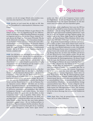 ­
71 Detecon Management Report dmr • Special Transformation & Peoplemanagement 2 / 2015
entstehen, wo ich mit wenigen Mitteln mehr erreichen muss.
Nach dem alten Sprichwort „Not macht erfinderisch“.
DMR: Sprechen wir noch einmal über die Rolle von HR. Muss
sich der Personalbereich in industriepolitische Diskussionen einzu-
bringen?
G. Pepping: Für die Deutsche Telekom ein ganz klares Ja. Die
Debatte um die Frage, was Digitalisierung für eine Volkswirt-
schaft wie die Bundesrepublik Deutschland bedeutet, hat gerade
erst begonnen und sie berührt mit dem Thema „Industrie 4.0.“
und „Internet der Dinge“ den Kern unserer Wirtschaft. Was das
für die Arbeitswelt von morgen in den Unternehmen bedeutet,
wie wir Technik einsetzen und nutzen können aber auch wollen,
sind Kernfragen, zu denen sich natürlich die Deutsche Telekom
einbringen kann und muss. Ein gutes Beispiel ist eben erwähnte
Studie, die jüngste Veröffentlichung unseres Personalvorstands
Christian Illek zu 25 Thesen, wie die Digitalisierung die Ar-
beitswelt verändern wird.
DMR: Vom HR Beitrag zum HR Modell: Stichwort Dave Ulrich
und das Drei-Rollen-Modell: Passt das Ihrer Meinung nach noch in
die heutige Zeit? Viele Diskussionen drehen sich darum, ob wir die
drei Rollen heute noch brauchen. Kann man nicht die dritte Rolle,
Shared Service Center, de facto komplett outsourcen bzw. zukünftig
automatisieren? Brauche ich überhaupt noch das Competence Cen-
ter? Wie ist Ihre Einstellung zu diesem Thema?
G. Pepping: In der T-Systems arbeiten wir in dem Drei-Rol-
len-Modell – tatsächlich leben wir aber eher ein Vier-Rollen-
Modell. Es gibt den klassischen Business Partner, das dezentrale
Competence Center und auch die Shared-Service-Funktion.
Letztere wird heute zu großen Teilen aus der Deutschen Tele-
kom heraus wahrgenommen und von uns bezogen. Bei uns exi-
stiert aber auch eine Zwischenfunktion zwischen dem Business
Partner und den Shared Service Center, die wir Business Part-
ner Operations nennen. Effiziente HR-Arbeit setzt ein hohes
Maß an Prozessharmonisierung und Standardisierung voraus.
Ich muss HR-Prozesse soweit transformieren, dass sie möglichst
als Self-Service automatisiert und standardisiert über mehrere
Landesgrenzen hinweg erbracht werden können. Aus meiner
Erfahrung ist dieser Sprung zu weit, um ihn direkt aus dem
Competence Center heraus zu gestalten. Daher existiert der
Zwischenschritt Business Partner Operations. Ich denke, dass
am langen Ende IT-Technik dazu führen wird, mit einem Zwei-
Rollen-Modell zu leben. Das setzt aber einen hohen globalen
Automatisierungsgrad voraus – für ein Großunternehmen ist
das ein langer Weg von mindestens fünf bis acht Jahren. Brauche
ich ein Competence Center? Ja, davon gehe ich aus. Gestaltung
und operatives Management werden immer eigene Schwer-
punkte sein. Aber auch in den Competence Centern werden
die Möglichkeiten, die sich zum Beispiel mit Big Data auch im
Personalbereich bieten, ihre Spuren hinterlassen. Es wird aber
immer einen Generalisten und einen Spezialisten geben.
Aber der jüngst wieder aufgeflammte Streit unter den HR´lern
über das richtige Modell ist meines Erachtens überschätzt. Ent-
scheidend ist nicht das richtige Modell, sondern dass man Mo-
delle mit klugem Sachverstand nachhaltig implementiert. Auch
hier ist wieder viel Disziplin und kluge Adaption gefragt. Ein
anderer Punkt ist das Thema „Right People for the Right Job“
und hier das Thema Rotation: Wenn Mitarbeiter früh in unter-
schiedlichen HR-Rollen Erfahrungen sammeln, sind sie in der
Lage, übergreifende Zusammenhänge zu erkennen und Schnitt-
stellen anders zu leben. Genau daran scheitert heute noch der
Erfolg vieler HR-Organisation. Denn auf dem Papier sieht es
gut aus, aber in der Realität funktioniert es nicht. Auch deshalb,
weil der HR Business Partner seinen Counterpart im HR Com-
petence Center nicht versteht oder zum Beispiel letzterer zu we-
nig Ahnung davon hat, wie denn seine Produkte und Services
aus dem Shared Service Center geliefert werden. Das gilt aber
nicht nur für HR, sondern am Ende für alle Organisationen und
hier insbesondere für Matrixorganisationen. Aus diesem Grund
finde ich es gut, dass Rotation zu einem der Kernpunkte zählt,
die Tim Höttges im Rahmen des neuen Leadership Programms
„Lead to Win“ adressiert hat. Die Telekom ist eine Matrixorga-
nisation auf dem Weg, ein multinationales funktional gesteu-
ertes Unternehmen zu werden. Nur Verständnis führt hier zu
einer besseren Zusammenarbeit. Die vernetzte Zusammenar-
beit ist aus meiner Sicht eine, wenn nicht sogar DIE Schlüs-
selfähigkeit für eine vernetzte Organisation. Damit wären wir
beim Thema Future Work. Was die Arbeitsumgebung angeht,
ist Future Work nur ein Teilaspekt. Mobiles Arbeiten ist ja eine
Antwort darauf, dass ich heute in sehr unterschiedlichen Rollen,
an unterschiedlichen Orten, zu unterschiedlichen Zeiten, mit
unterschiedlichen Mitarbeitern, aus unterschiedlichen Settings
zusammenarbeiten kann. Wie bin ich dort erfolgreich und ef-
fektiv? Arbeitsort ist das eine, Technik ist das andere, als dritter
Punkt kommt das Führungsverständnis hinzu. Hier kommen
mehrere Facetten zusammen - das macht es auch so spannend.
Ich bin fest davon überzeugt, dass wir damit die Produktivität
steigern.
DMR: People, Places, Tools, die optimale Kombination von allen
dreien. Das ist ein schönes Schlusswort.
Das Interview führten Marc Wagner und Verena Vinke.
 