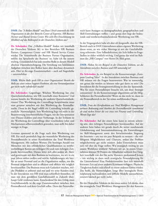 85 Detecon Management Report dmr • Special Transformation & Peoplemanagement 2 / 2015
DMR: Das “3-Rollen-Modell” von Dave Ulrich unterteilt die HR-
Organisation in die drei Bereiche Center of Expertise, HR Business
Partner und Shared Service Center. Wie sieht Ihre Einschätzung im
Hinblick auf das Rollenspiel in der Deutschen Telekom aus?
Dr. Schründer: Das „3-Rollen-Modell“ finden wir innerhalb
der Deutschen Telekom AG in den Bereichen HR Business
Partner, Competence Center und HR Shared Service Center
wieder. Die Vertriebsrolle der Business Partner Organisation,
welche das Sprachrohr des Business‘ ist, halte ich für extrem
wichtig. Grundsätzlich hat jede einzelne Rolle in diesem Modell
absolute Daseinsberechtigung. Die Verteilung von bestimmten
Aufgaben zwischen den Rollen kann aber durchaus dynamisch
sein. Hier ist die enge Zusammenarbeit – auch auf Augenhöhe
– unverzichtbar.
DMR: Welche Rolle spielt HR in einer Organisation? Besteht die
Rolle aus einer reinen Support-Funktion, die eine Vorstandsposition
gar nicht mehr erforderlich macht?
Dr. Schründer: Gegenfrage: Welchen Wertbeitrag hat eine
Querschnittsfunktion wie HR innerhalb eines Konzerns? Und
woraus besteht der Wertbeitrag der anderen Querschnittsfunk-
tionen? Den Wertbeitrag des Controllings beispielsweise muss
man genauso verstehen wie den Wertbeitrag des Personalbe-
reichs. Denn in der Regel erfüllt ein Controlling keinerlei ge-
setzliche Notwendigkeit. Sein Wertbeitrag liegt viel mehr in der
Beantwortung innerbetrieblicher Fragen, wie der Interpretation
von (Finanz-)Zahlen und einer Vorhersage. In der Telekom ist
der Wertbeitrag des Controllings über verschiedene Jahre und
Mechanismen selbstverständlich geworden, man stellt ihn daher
weniger in Frage.
Genauso spannend ist die Frage nach dem Wertbeitrag von
HR. Für mich persönlich liegt der wesentliche Wertbeitrag des
Personalbereichs in seiner Kernfunktion das Total Workforce
Management. Mit anderen Worten: Die benötigte Anzahl von
Menschen mit den erforderlichen Qualifikationen zu wettbe-
werbsfähigen Kosten am richtigen Ort und zum richtigen Zeit-
punkt bereitzustellen. Daraus leitet sich alles andere ab. Aktiv
und gemeinsam mit dem Business zu bestimmen, wo wir in ein
paar Jahren stehen wollen und welche Anforderungen wir hier-
für an unser Personal und an die Organisation stellen, um das
Personal zielgerichtet und so effizient und effektiv wie möglich
bereitzustellen. Das Business muss sich Gedanken machen, wel-
che Produkte es anbietet und wer und wo seine Kunden sind.
In der Interaktion mit HR wird man schließlich feststellen, ob
man mit dem gewählten Geschäftsmodell in Zukunft über-
haupt Geld verdienen kann. Entscheidend für den Erfolg eines
Geschäftsmodells ist die enge Zusammenarbeit zwischen dem
Personalbereich und dem Geschäft selbst. Denn der Personalbe-
reich kann Aussagen zu demographischen, geographischen und
Skill-Entwicklungen treffen – und genau dort liegt der bedeu-
tende und wettbewerbsentscheidende Wertbeitrag von HR.
In der Vergangenheit habe ich aber oft festgestellt, dass der HR-
Bereich auch in DAX Unternehmen seinen eigenen Wertbeitrag
daran misst, an wie vielen Meetings er mit der Geschäftsfüh-
rung teilnimmt. Eine Selbstdefinition, ein Sich-Selbst-in-Frage-
Stellen ist daher wirklich wichtig. Und ganau das wird im Rah-
men des „HR Campus“ von Herrn Dr. Illek getan.
DMR: Haben Sie ein Beispiel in der Deutschen Telekom, wo die
Interaktion zwischen Business und HR notwendig ist?
Dr. Schründer: Ja, ein Beispiel ist die Konzernstrategie „Euro-
pean Leading Telco“. In der Interaktion zwischen Business und
HR müssen wir die Fragen beantworten: Was ist notwendig,
um genau das werden zu können oder gut darin zu sein? Die
Interaktion für die Strategieentwicklung ist also das Spannende.
Was für einen Personalkörper brauche ich, um diese Strategie
umzusetzen? Ist die Konzernstrategie abgestimmt auf die Mög-
lichkeiten des Personalbereichs? Wenn sie das nicht ist, dann ist
der Personalbereich in der Tat reines ausführendes Organ.
DMR: Trotz der Kernfunktion wie Total Workforce Management
nehmen Bedeutung und Ansehen des Personalbereichs zunehmend
ab und rücken hinter die wie etwa von Finance und Controlling.
Woran liegt das?
Dr. Schründer: Auf der einen Seite kann es extrem schwie-
rig sein, den richtigen Personalkörper bereitzustellen. Auf der
anderen Seite haben wir gerade durch die weiter zunehmende
Globalisierung und Internationalisierung, die Entwicklungen
im Skill-Management sowie den fortschreitenden Siegeszug
des Internets – um nur ein paar Beispiele zu nennen – die viel-
fältigsten Möglichkeiten und Chancen, sodass das Problem
möglicherweise gar nicht existiert. Jedes Unternehmen muss
sich viel eher die Frage stellen: Wie strategisch wichtig ist uns
unsere Workforce wirklich? Nehmen wir an, in einem Unter-
nehmen können 90 Prozent der Mitarbeiter weltweit ihre Tätig-
keit innerhalb von drei bis sechs Monaten professionell lernen
– wie wichtig ist dann noch strategische Personalplanung für
das Unternehmen? Eine Produktionsstätte lässt sich innerhalb
kürzester Zeit auf einen anderen Kontinent verlagern. Physische
Tätigkeiten finden sich schnell in einem anderen Gebiet wieder.
Das heißt, die Notwendigkeit, lange über strategische Perso-
nalplanung nachzudenken und diffizile Modelle auszuarbeiten,
existiert faktisch gar nicht mehr.
Bei der Deutschen Telekom ist das etwas anders. Ich denke, dass
das strategische Total Workforce Management für den Konzern
 