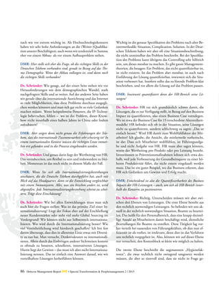 86 Detecon Management Report dmr • Special Transformation & Peoplemanagement 2 / 2015
SI2ii
nach wie vor extrem wichtig ist. Als Hochtechnologiekonzern
haben wir sehr hohe Anforderungen an die (Weiter-)Qualifika-
tion unserer Beschäftigten, auch wenn wir tendenziell in Summe
eher vor einem Abbau- als vor einem Aufbauproblem stehen.
DMR: Hier stellt sich eher die Frage, ob die richtigen Skills in der
Deutschen Telekom vorhanden sind, gerade in Bezug auf das The-
ma Demographie. Wenn der Abbau vollzogen ist, sind dann noch
die richtigen Skills vorhanden?
Dr. Schründer: Wie gesagt, auf der einen Seite stehen wir vor
Herausforderungen wie dem demographischen Wandel, stark
nachgefragten Skills und so weiter. Auf der anderen Seite haben
wir gerade über die internationale Ausrichtung und das Internet
so viele Möglichkeiten, dass diese Probleme durchaus ausgegli-
chen werden könnten und man sich gar nicht so viele Gedanken
machen müsste. Wenn beispielsweise Personen, die IP-Techno-
logie beherrschen, fehlen – wo ist das Problem, dieses Know-
how nicht innerhalb eines halben Jahres in China oder Indien
aufzubauen?
DMR: Aber zeigen denn nicht genau die Erfahrungen der Tele-
kom, dass die internationale Zusammenarbeit sehr schwierig ist? In
einem internationalen Kontext müssen die richtigen Leute immer-
hin erst gefunden und in die Prozesse eingebunden werden.
Dr. Schründer: Und genau darin liegt der Wertbeitrag von HR:
Das vorzubereiten, um flexibel zu sein und insbesondere zu blei-
ben. Momentan ist das noch nicht in diesem Maße der Fall.
DMR: Wenn Sie sich alle Internationalisierungsbestrebungen
anschauen, die die Deutsche Telekom durchgeführt hat, auch mit
Blick auf das Headquarter, dann ist die Entwicklung vergleichbar
mit einem Immunsystem. Alles, was ein bisschen anders ist, wird
abgestoßen. Jede Internationalisierungsbestrebung scheint zu schei-
tern. Trügt diese Einschätzung?
Dr. Schründer: Wie bei allen Entwicklungen muss man sich
auch hier die Fragen stellen: Was ist das primäre Ziel einer In-
ternationalisierung? Liegt der Fokus eher auf der Erschließung
neuer Kundenmärkte oder steht viel mehr Global Sourcing im
Vordergrund? Wir können nicht aus Selbstzweck internationa-
lisieren. Was wird durch die Internationalisierung besser? Wie
viel Vereinheitlichung wird hierdurch geschaffen? Ich bin fest
davon überzeugt, dass dies in allererster Linie etwas mit Diversi-
ty zu tun hat. Man versucht, Denkstrukturen zu internationali-
sieren. Allein durch das Einbringen anderer Sichtweisen kommt
es oftmals zu besseren, schnelleren, innovativeren Lösungen.
Hierin liegt der Gewinn – das muss ich aber nicht Internationa-
lisierung nennen. Das ist einfach eine Antwort darauf, wie wir
vorteilhaftere Lösungen herbeiführen können.
Wichtig ist die genaue Spezifikation des Problems nach alter Be-
ratermethodik: Situation, Complication, Solution. In der Deut-
schen Telekom haben wir aber oft eine Situationsbeschreibung,
die nicht unmittelbar das Problem beschreibt. Bei der Spezifika-
tion des Problems kann übrigens das Controlling sehr hilfreich
sein, um dieses messbar zu machen. Es gibt ganze Management-
theorien, die besagen: Ein Problem, das nicht quantifizierbar ist,
ist nicht existent. Ist das Problem aber messbar, ist auch nach
Einführung der Lösung quantifizierbar, inwieweit sich die Situ-
ation verbessert hat. Insofern sollte das zu lösende Problem klar
beschrieben, und vor allem die Lösung auf das Problem passen.
DMR: Inwieweit quantifiziert denn der HR-Bereich seine Lö-
sungen?
Dr. Schründer: HR tut sich grundsätzlich schwer damit, die
Lösungen, die es zur Verfügung stellt, in Bezug auf den Business
Impact zu quantifizieren, also einen Business Case vorzulegen.
Wo ist etwa der Business Case für 15 verschiedene Altersteilzeit-
modelle? HR befindet sich oft in der Situation, seine Lösungen
nicht zu quantifizieren, sondern schlichtweg zu sagen: „Das ist
einfach besser.“ Wird HR damit zum Wohlfühlfaktor der Mit-
arbeiter? Ich glaube, die Ansicht, die mittlerweile vorherrscht,
ist die: Dass sich Mitarbeiter wohlfühlen, ist Führungsaufga-
be und nicht Aufgabe von HR. HR muss aber sagen können,
worin der Wertbeitrag pro Produkt oder pro Leistung besteht.
Investitionen in Präventionsmaßnahmen lohnen sich etwa des-
halb, weil jede Verbesserung der Gesundheitsquote zu einer hö-
heren Produktivität führt, die nicht extern eingekauft werden
muss. Das ist ein gutes Beispiel, wo das Business erkennt, dass
HR sich Gedanken um Gewinn und Erfolg macht.
DMR: Entscheidend ist also die Quantifizierbarkeit des Business
Impacts der HR-Leistungen – auch, um sich als HR-Bereich inner-
halb des Konzerns zu positionieren.
Dr. Schründer: Richtig. Unterscheiden müssen wir aber zwi-
schen drei Ebenen von Leistungen. Die erste Ebene besteht aus
den rechtlich notwendigen Leistungen. So befinden wir uns ak-
tuell in der rechtlich notwendigen Situation, Beamte zu beurtei-
len. Das heißt für den Personalbereich, dass eine knapp dreistel-
lige Anzahl an Mitarbeitern damit beschäftigt wird, dienstliche
Beurteilungen für Beamte zu erstellen. Diese Tätigkeit lag vor-
her verteilt bei tausenden von Führungskräften, ob dies nun ef-
fizienter ist als vorher, ist irrelevant, denn dies ist das Verfahren
uns rechtlich vorgegeben ist. Also, können wir auf dieser Ebene
nur versuchen, den Kostenblock so klein wie möglich zu halten.
Die zweite Ebene beschreibt die sogenannten „Hygienefak-
toren“, die zwar rechtlich nicht zwingend umgesetzt werden
müssen, die aber so sinnvoll sind, dass sie nicht in Frage ge-
 