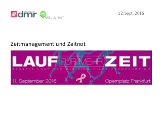 #81 „Ignite”
Zeitmanagement und Zeitnot
12. Sept. 2016
 