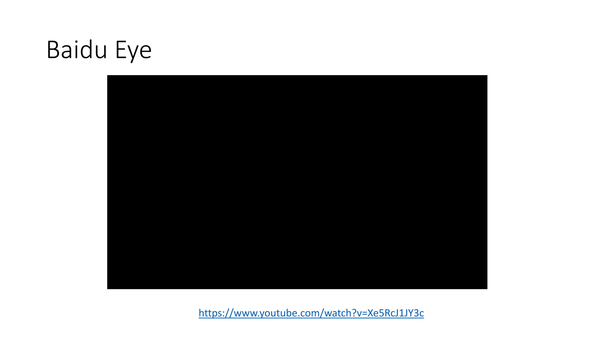 Baidu Eye
https://www.youtube.com/watch?v=Xe5RcJ1JY3c
 