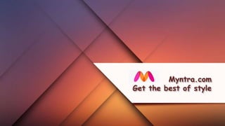 Myntra.com
Get the best of style
 