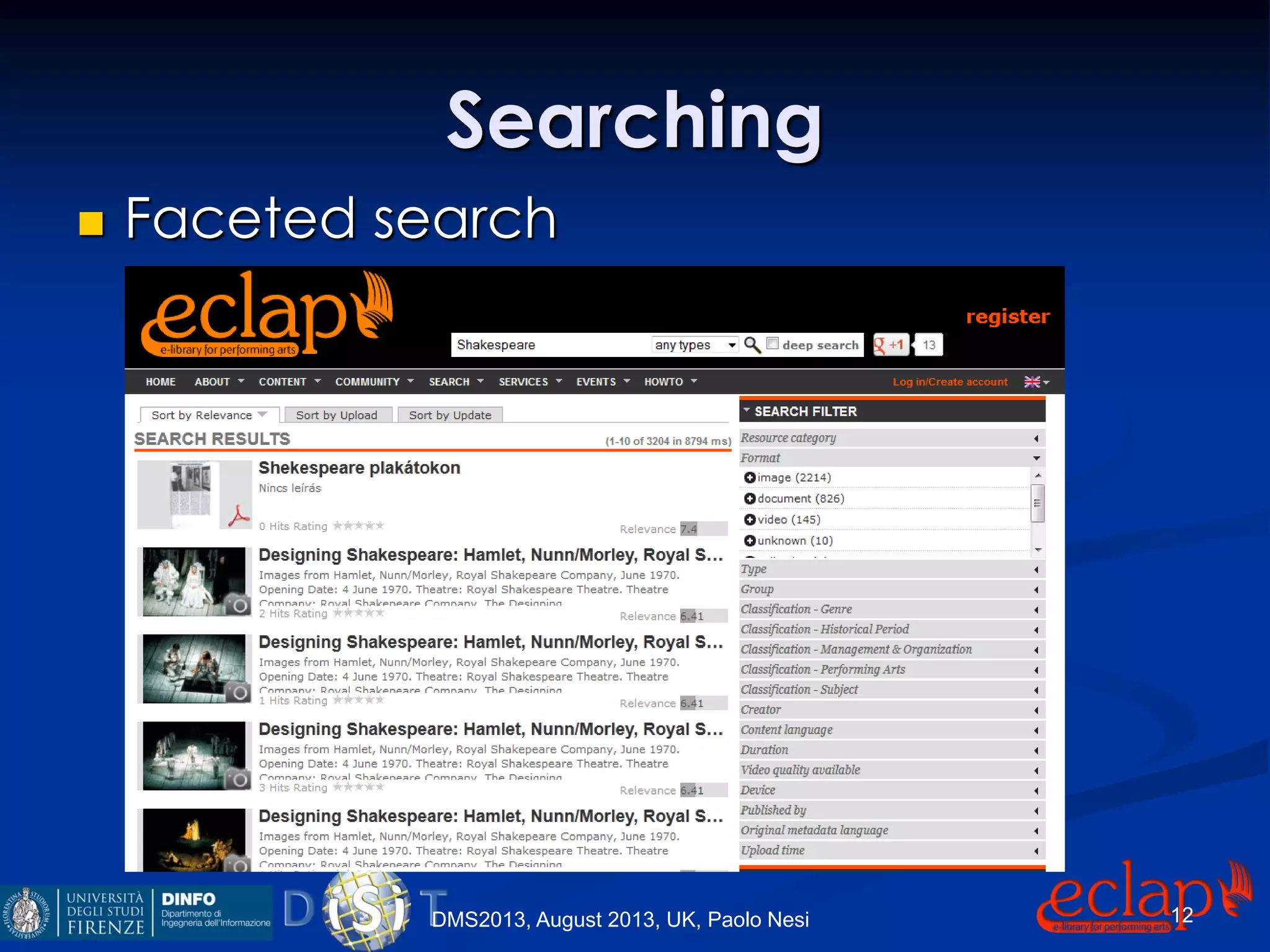 Searching
 Faceted search
DMS2013, August 2013, UK, Paolo Nesi 12
 