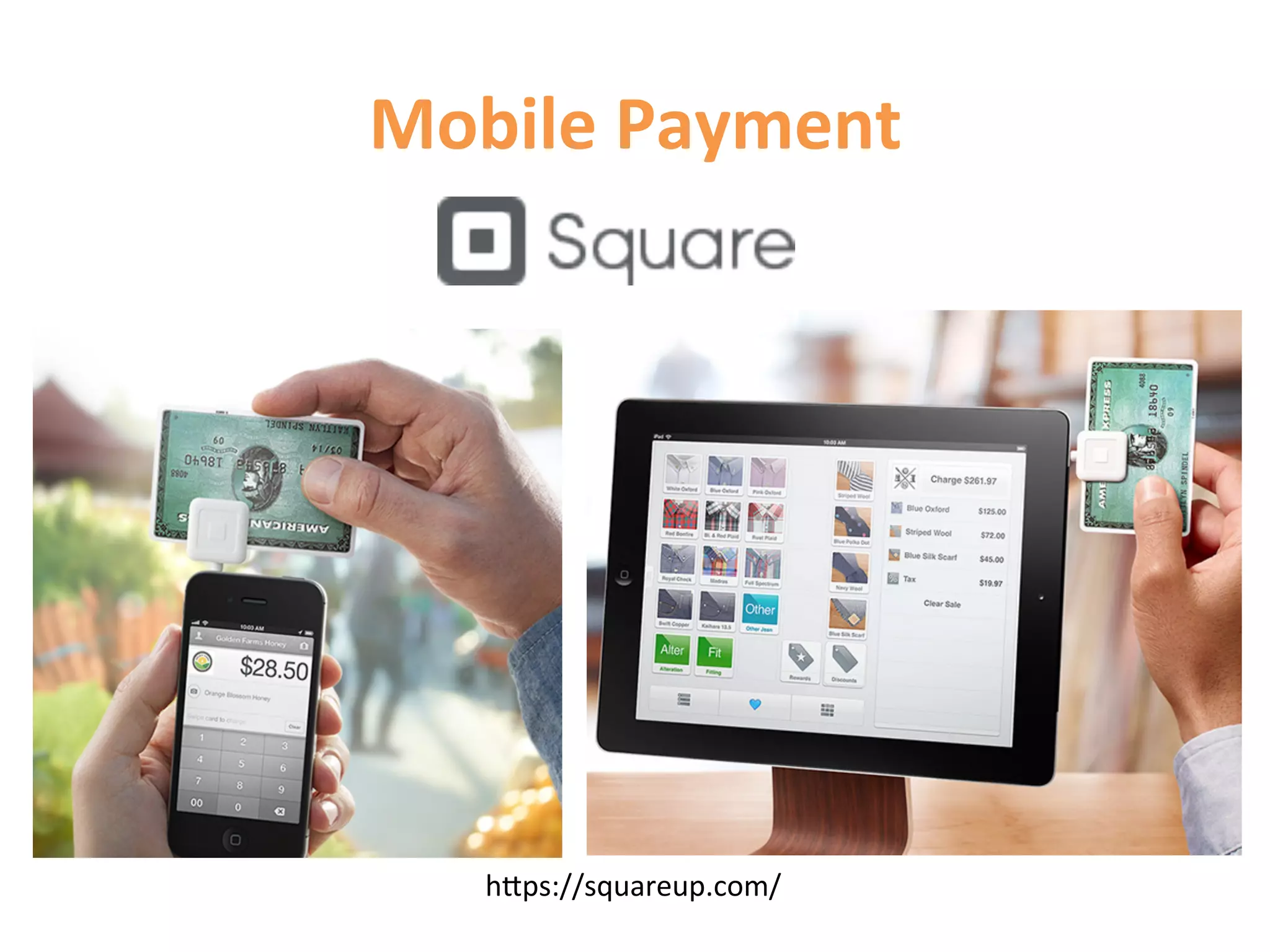 Mobile	
  Payment	
  




    hCps://squareup.com/	
  
 