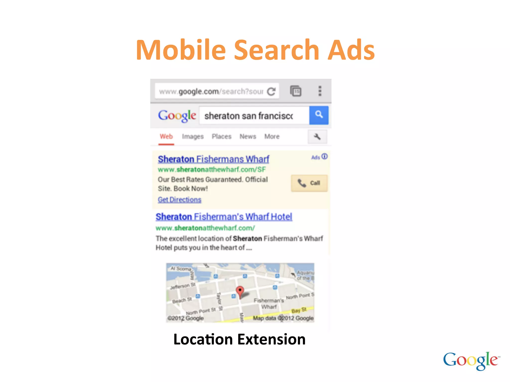 Mobile	
  Search	
  Ads	
  




    Loca9on	
  Extension	
  
 