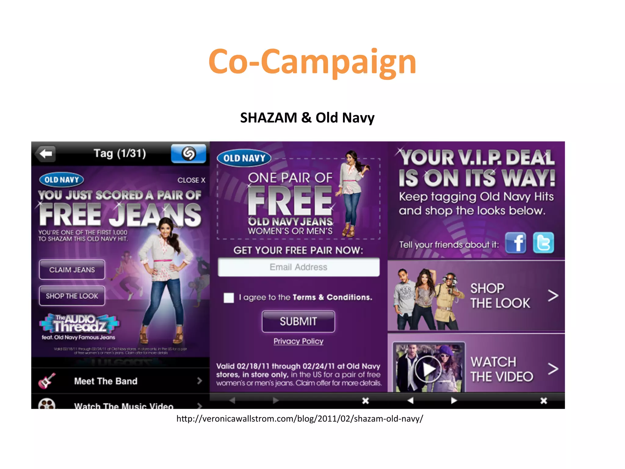 Co-­‐Campaign	
  
                       SHAZAM	
  	
  Old	
  Navy	
  
	
  




       hCp://veronicawallstrom.com/blog/2011/02/shazam-­‐old-­‐navy/	
  
 